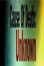 Watch Cause Of Death Unknown Sflix