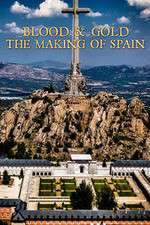 Watch Blood and Gold The Making of Spain with Simon Sebag Montefiore Sflix
