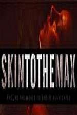 Watch Skin to the Max Sflix