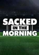 Watch Sacked in the Morning Sflix