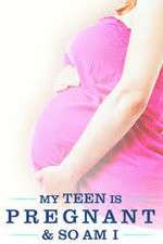 Watch My Teen Is Pregnant and So Am I Sflix
