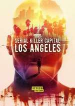 Watch Serial Killer Capital: Los Angeles Sflix