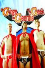Watch The Ginge, the Geordie and the Geek Sflix