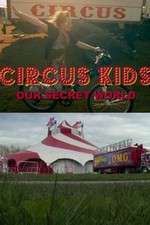 Watch Circus Kids: Our Secret World Sflix