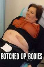 Watch Botched Up Bodies Sflix