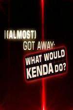 Watch I Almost Got Away with It What Would Kenda Do Sflix