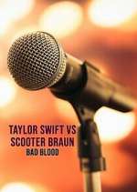 Watch Taylor Swift vs. Scooter Braun: Bad Blood Sflix