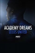 Watch Academy Dreams: Leeds United Sflix