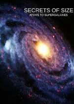 Watch Secrets of Size: Atoms to Supergalaxies Sflix
