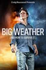 Watch Big Weather (And How to Survive It) Sflix