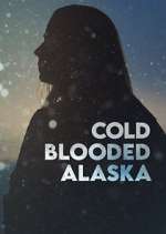 Watch Cold Blooded Alaska Sflix