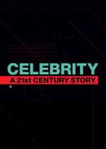 Watch Celebrity: A 21st-Century Story Sflix