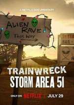 Watch Trainwreck: Storm Area 51 Sflix
