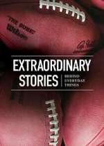 Watch Extraordinary Stories Behind Everyday Things Sflix