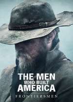 Watch The Men Who Built America: Frontiersmen Sflix
