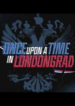 Watch Once Upon a Time in Londongrad Sflix