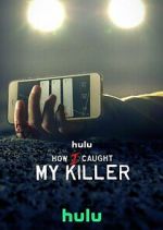 Watch How I Caught My Killer Sflix