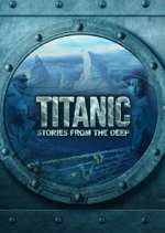Watch Titanic: Stories from the Deep Sflix