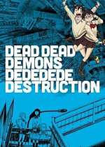 Watch Dead Dead Demons Dededede Destruction Sflix