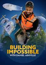 Watch Building Impossible with Daniel Ashville Sflix