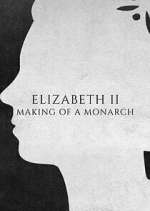 Watch Elizabeth II: Making of a Monarch Sflix