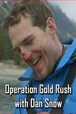 Watch Operation Gold Rush with Dan Snow Sflix