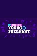 Watch Teen Mom: Young + Pregnant Sflix