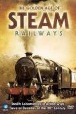 Watch The Golden Age of Steam Railways Sflix
