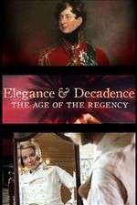 Watch Elegance and Decadence: The Age of the Regency Sflix