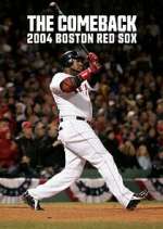 Watch The Comeback: 2004 Boston Red Sox Sflix