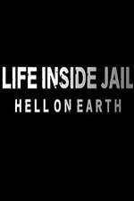 Watch Life Inside Jail: Hell on Earth Sflix