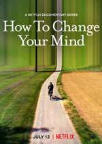 Watch How to Change Your Mind Sflix