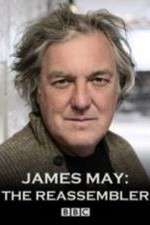 Watch James May The Reassembler Sflix