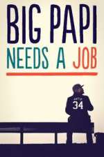 Watch Big Papi Needs a Job Sflix