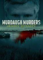 Watch Murdaugh Murders: Deadly Dynasty Sflix