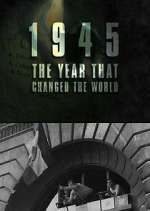 Watch 1945: The Year That Changed the World Sflix
