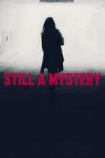 Watch Still A Mystery Sflix