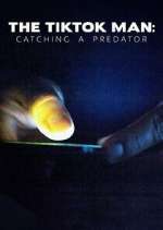 Watch The TikTok Man: Catching a Predator Sflix