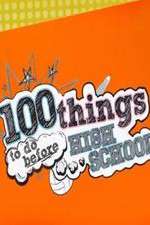 Watch 100 Things to Do Before High School Sflix