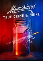 Watch Moonshiners: True Crime &amp; Shine Sflix