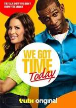 Watch We Got Time Today Sflix