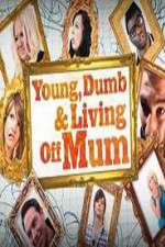 Watch Young Dumb and Living Off Mum Sflix