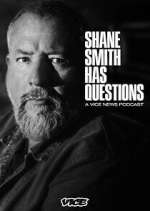 Watch Shane Smith Has Questions Sflix