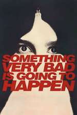 Watch Something Very Bad is Going to Happen Sflix