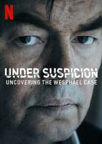 Watch Under Suspicion: Uncovering the Wesphael Case Sflix