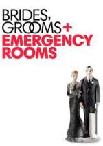 Watch Brides Grooms and Emergency Rooms Sflix