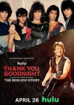 Watch Thank You, Goodnight: The Bon Jovi Story Sflix