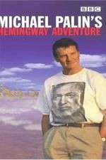 Watch Michael Palin's Hemingway Adventure Sflix