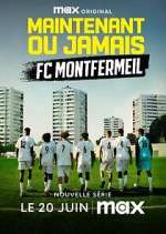 Watch Maintenant ou jamais : FC Montfermeil Sflix