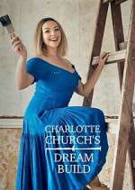 Watch Charlotte Church's Dream Build Sflix